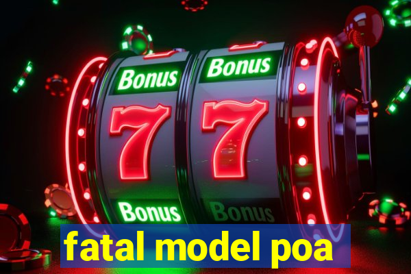 fatal model poa